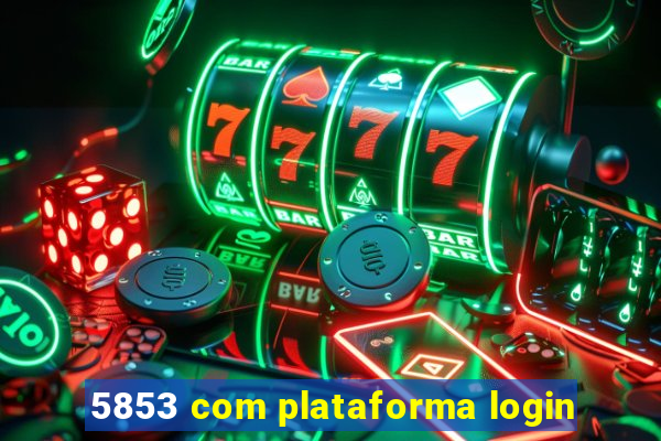 5853 com plataforma login